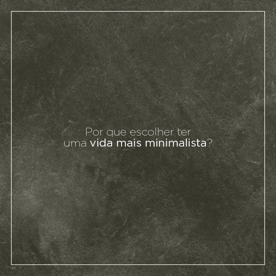 Por que escolher ter uma vida mais minimalista?