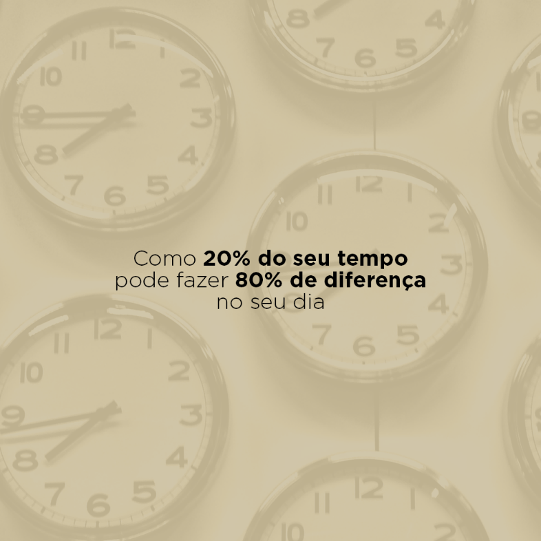 Como 20% do seu tempo pode fazer 80% de diferença no seu dia